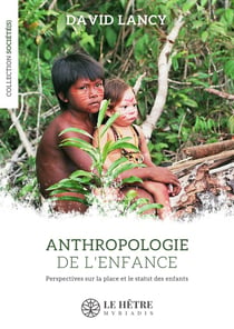 Anthropologie de l'enfance : Perspectives sur la place et le statut des enfants