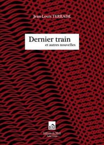 Dernier train et autres nouvelles