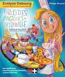 Les recettes magiques de Pétronille - ses meilleures recettes pour les petits... et les grands