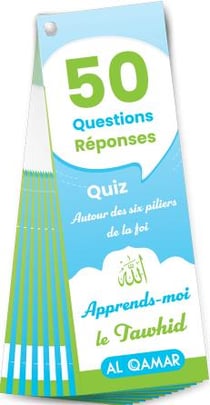 Quiz apprends-moi le tawhid : 50 questions-réponses autour des six piliers de la foi