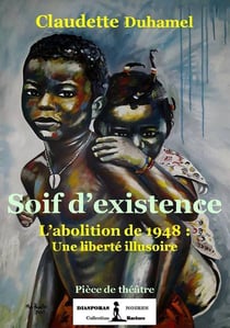 Soif d'existence : l'abolition de 1948 : une liberté illusoire