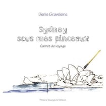 Sydney sous mes pinceaux : carnet de voyage
