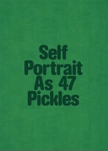 Self portrait as 47 pickles