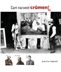 L'ART RACONTÉ CRUMENT
