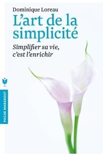 L'art de la simplicité - simplifier sa vie, c'est l'enrichir