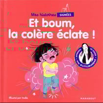 Mes histoires signées : et boum, la colère éclate !