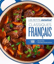 Les petits Marabout : Classiques français : 100 recettes testées pour vous !