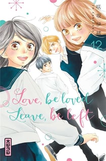 Love, be loved leave, be left Tome 12