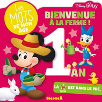 Les mots de mon âge : Disney Baby : bienvenue à la ferme ! 1 an