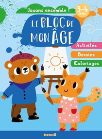 Le bloc de mon age (3-4 ans) - jouons ensemble ! (ourson-renard peinture)