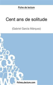 Cent ans de solitude de Gabriel García Márquez : analyse complète de l'oeuvre