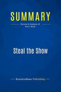 Summary: Steal the Show : Review and Analysis of Port's Book