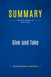 Summary: Give and Take : Review and Analysis of Grant's Book
