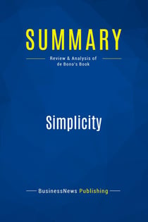 Summary: Simplicity : Review and Analysis of Debono's Book