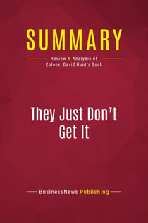 Summary: They Just Don't Get It : Review and Analysis of Colonel David Hunt's Book