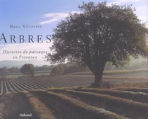 Arbres, histoires de paysages en provence