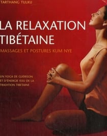 La relaxation tibétaine - massages et postures kum nye