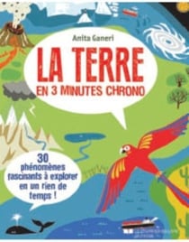 La terre en 3 minutes chrono - 30 phénomènes fascinants à explorer en un rien de temps !