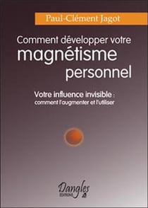 Comment développer votre magnétisme personnel