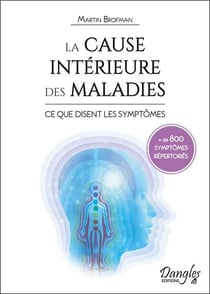 La cause intérieure des maladies : ce que disent les symptômes - 800 symptômes répertoriés