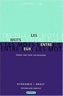 Les mots entre eux : words and their collocations - économie et droit - vocabulaire anglais