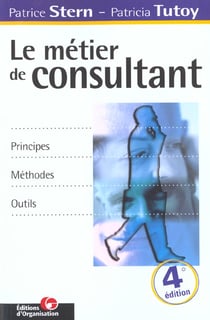 Le metier de consultant - principes methodes outils