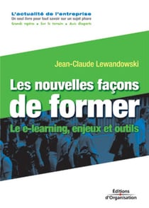 Les nouvelles façons de former : Le e-learning, enjeux et outils - Coll. Regards croisés