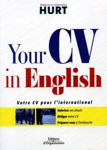 Your CV in english - votre CV pour l'international, valorisez vos atouts, rédigez votre CV, préparez-vous à l'embauche