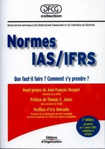 Normes IAS/IFRS : Que faut-il faire ? Comment s'y prendre ? (2e édition)