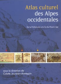 Atlas des Alpes occidentales - de la Préhistoire à la fin du Moyen-Age