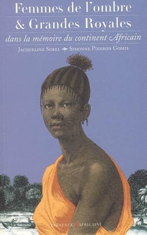 Femmes de l'ombre et grandes royales - dans la mémoire du continent africain