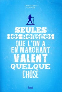 Seules les pensées que l'on a en marchant valent quelque chose