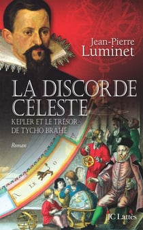 La discorde Céleste - Kepler et le trésor de Tycho Brahé
