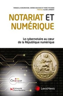 Notariat et numérique : le cybernotaire au coeur de la république numérique