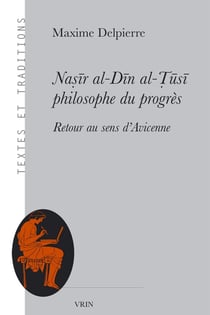 Nasir al-Din al-Tusi, philosophe du progès : Retour au sens d'Avicenne