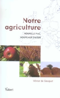 Notre agriculture - nouvelle pac, nouveaux enjeux