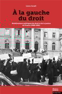 À la gauche du droit - mobilisations politiques du droit et de la justice en France (1968-1981)