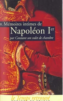 Mémoires intimes de Napoléon Ier par Constant, son valet de chambre t.2