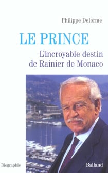 Le prince - l'incroyable destin de rainier de monaco