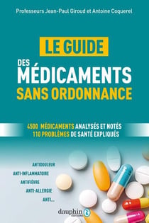 Le guide des médicaments sans ordonnance : 4500 médicaments analysés et notés 110 problèmes de santé expliqués