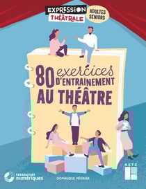 80 exercices d'entrainement au théâtre pour adultes et seniors (édition 2020)