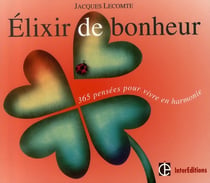 Elixir de bonheur - 365 pensées pour vivre en harmonie
