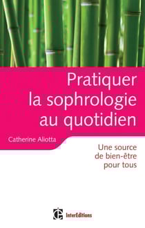 Pratiquer la sophrologie au quotidien - une source de bien-être pour tous