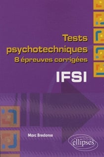 Tests psychotechniques pour le concours d'entrée en IFSI. Dix épreuves corrigées