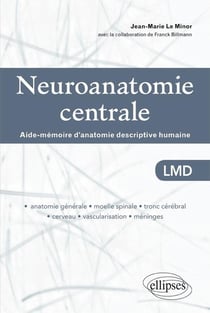 Neuroanatomie centrale. Aide-mémoire d'anatomie descriptive humaine