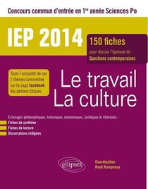 Le travail la culture - IEP/Sciences-Po - 150 fiches pour réussir - épreuve questions contemporaines (édition 2014)