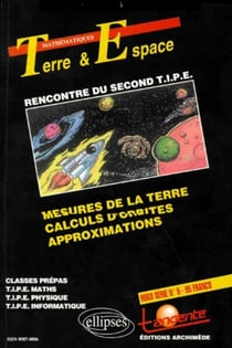 Hors-série n°5 : Terre et espace - Mesure de la Terre - Calculs d'orbites - Approximations T.I.P.E - de mathématiques et de physique