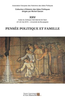 Pensée politique et famille : Actes du colloque international de Dijon (21-22 mai 2015)