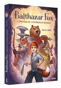 BALTHAZAR FOX - L'HÉRITIER DE L'ENTREDEUX MONDES