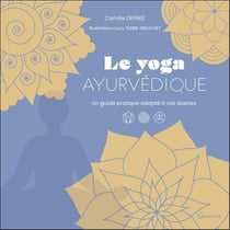 Le Yoga ayurvédique : Un guide pratique adapté à vos doshas